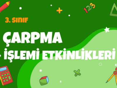 3. Sınıf – Çarpma İşlemi Etkinlikleri