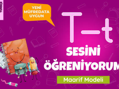 1. Sınıf – T Sesini Öğreniyorum (Yeni Müfredat, Maarif Modeli)